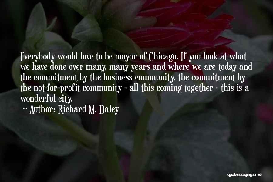 2 Years Together Love Quotes By Richard M. Daley