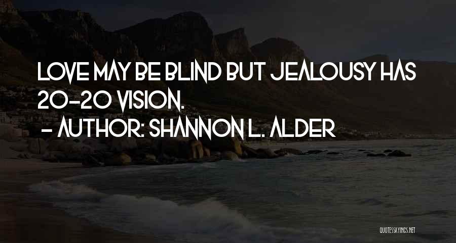 20/20 Vision Quotes By Shannon L. Alder