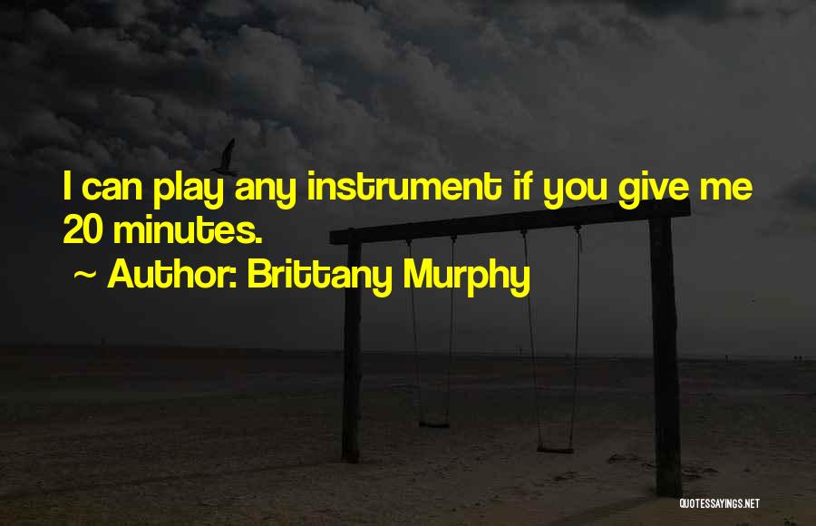 20 Minutes Quotes By Brittany Murphy