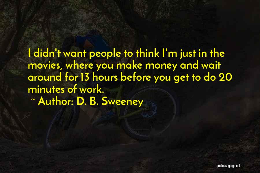 20 Minutes Quotes By D. B. Sweeney