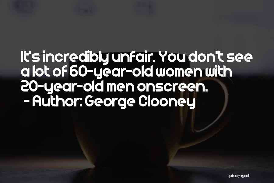 20 Something Year Old Quotes By George Clooney