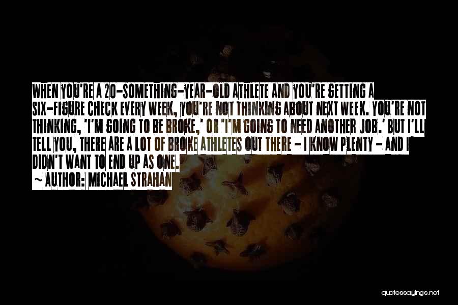 20 Something Year Old Quotes By Michael Strahan