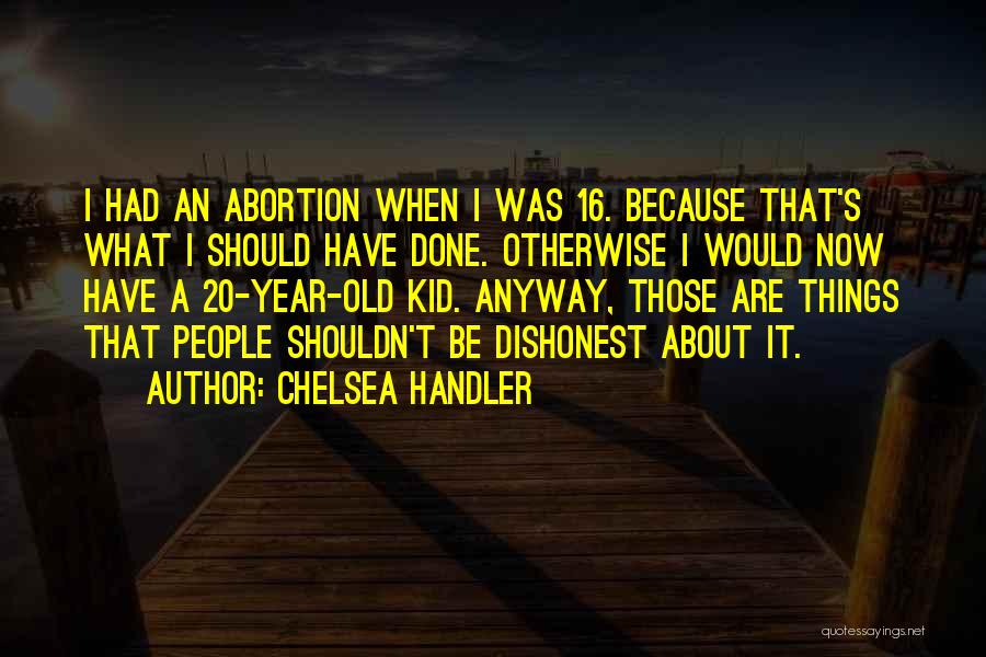 20 Year Old Quotes By Chelsea Handler