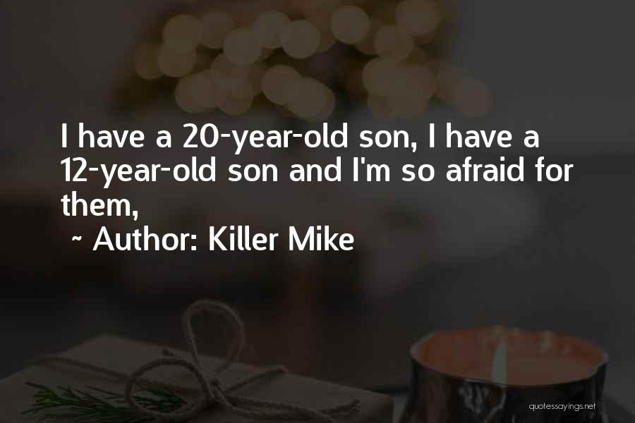 20 Year Old Quotes By Killer Mike