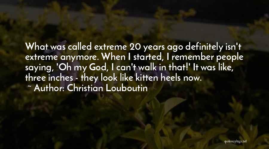 20 Years Ago Quotes By Christian Louboutin