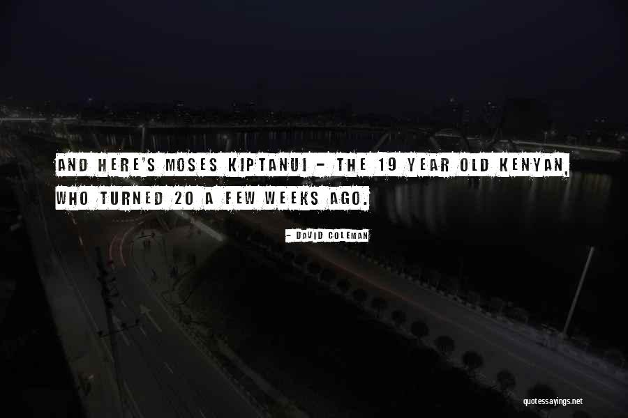 20 Years Ago Quotes By David Coleman 20 Years Ago Quotes By David Coleman