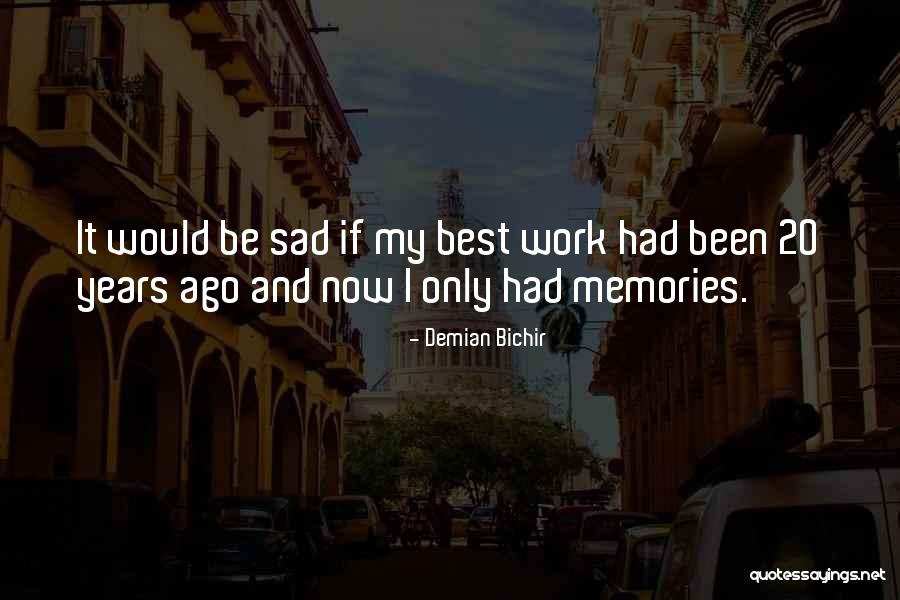 20 Years Ago Quotes By Demian Bichir 20 Years Ago Quotes By Demian Bichir