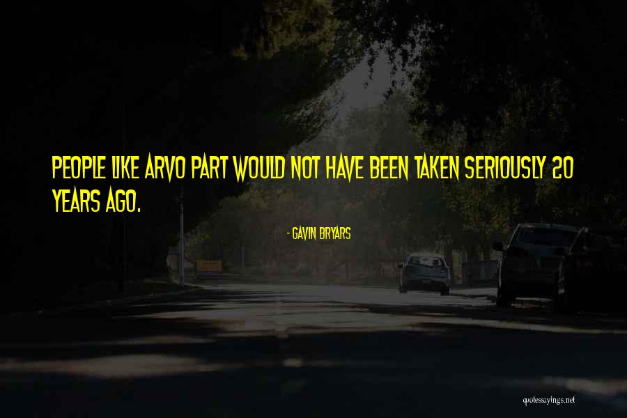 20 Years Ago Quotes By Gavin Bryars 20 Years Ago Quotes By Gavin Bryars