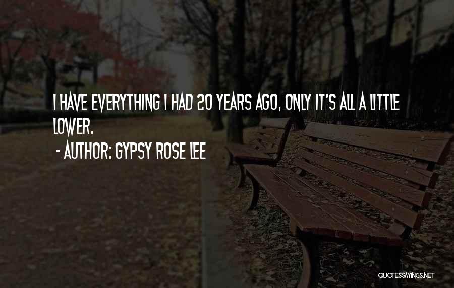 20 Years Ago Quotes By Gypsy Rose Lee