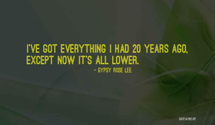 20 Years Ago Quotes By Gypsy Rose Lee