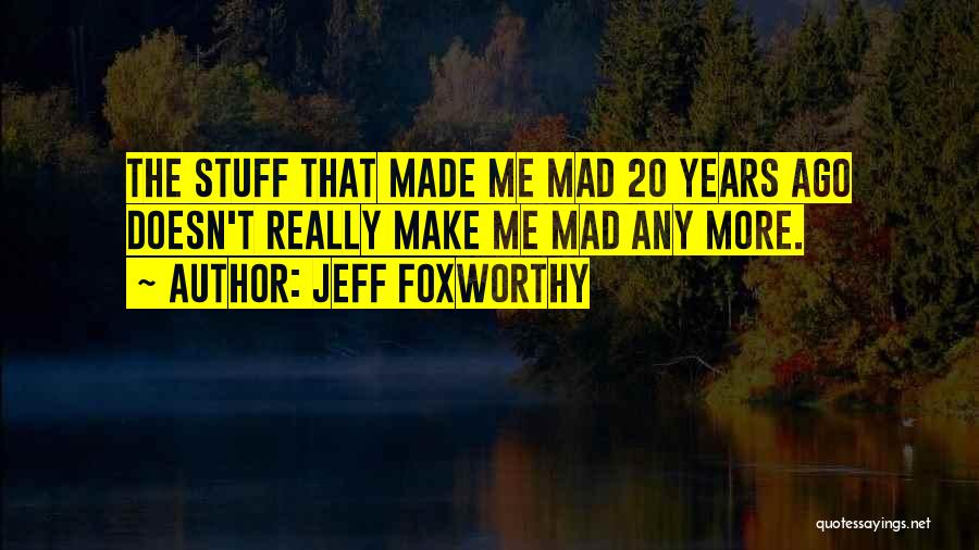 20 Years Ago Quotes By Jeff Foxworthy