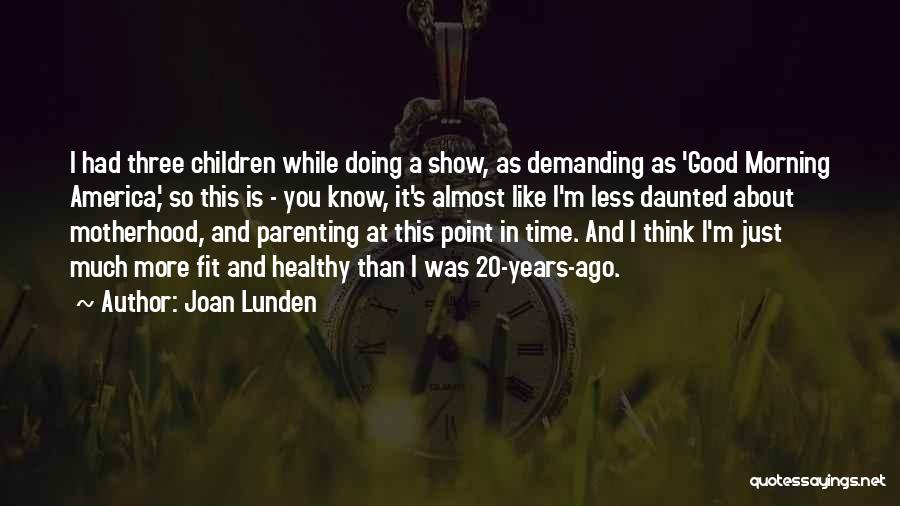 20 Years Ago Quotes By Joan Lunden