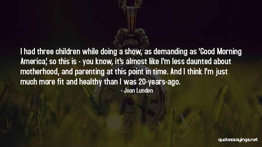 20 Years Ago Quotes By Joan Lunden 20 Years Ago Quotes By Joan Lunden
