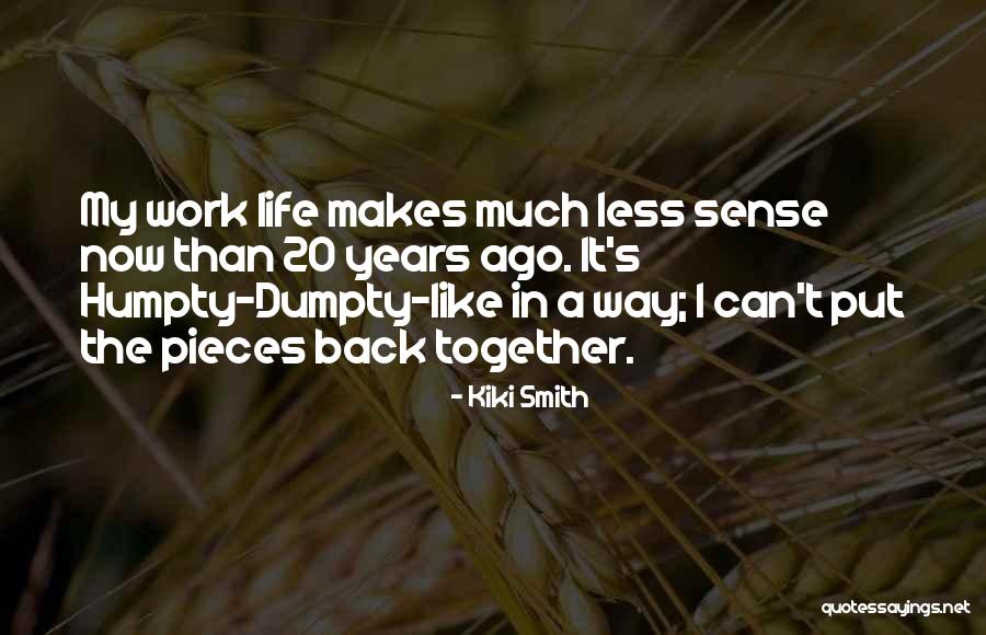20 Years Ago Quotes By Kiki Smith 20 Years Ago Quotes By Kiki Smith
