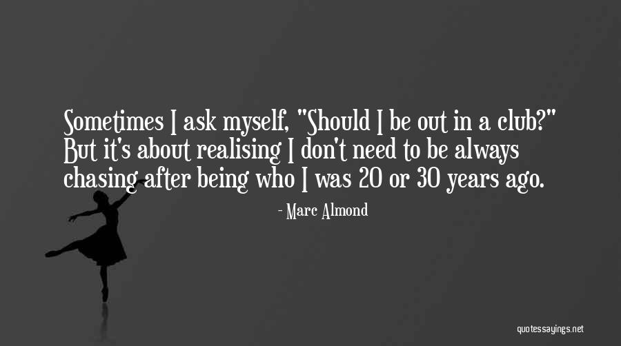 20 Years Ago Quotes By Marc Almond 20 Years Ago Quotes By Marc Almond