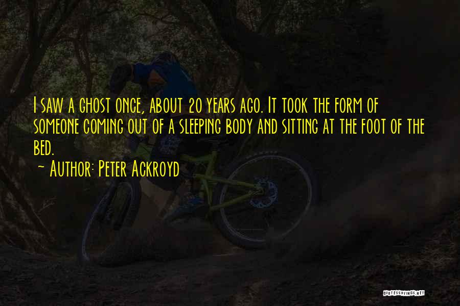 20 Years Ago Quotes By Peter Ackroyd