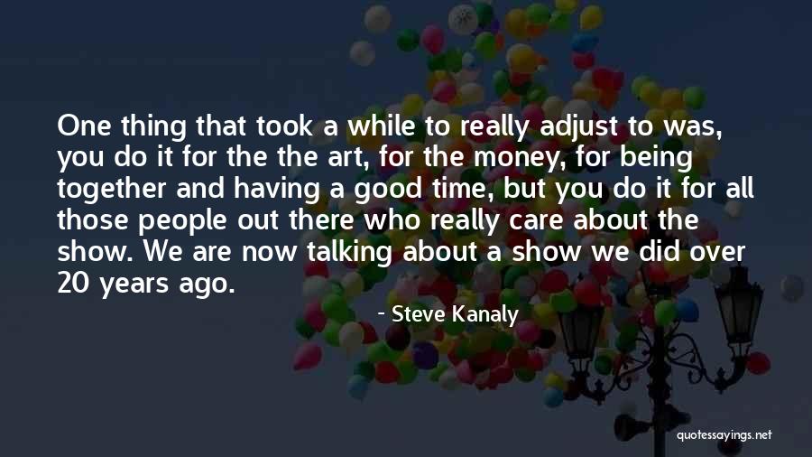 20 Years Ago Quotes By Steve Kanaly