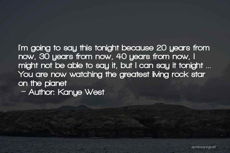 20 Years From Now Quotes By Kanye West