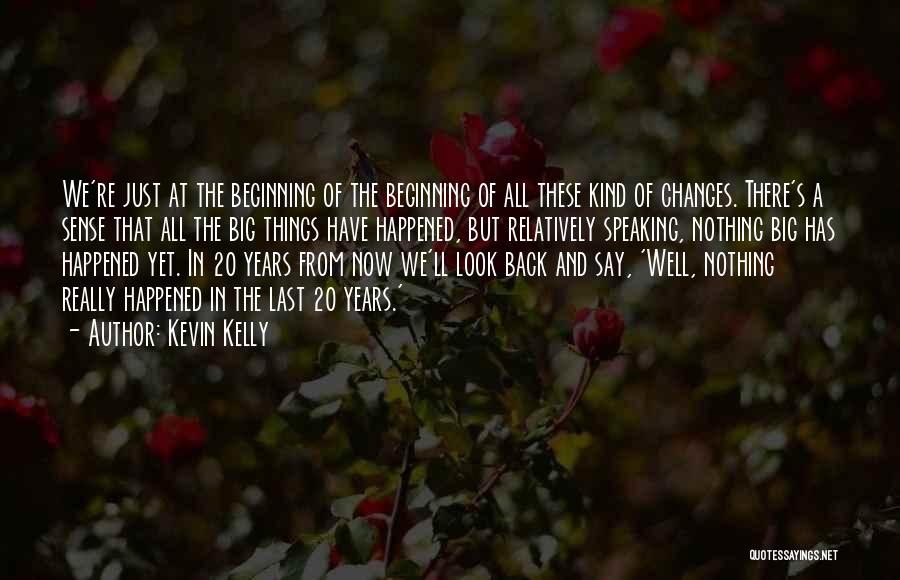 20 Years From Now Quotes By Kevin Kelly