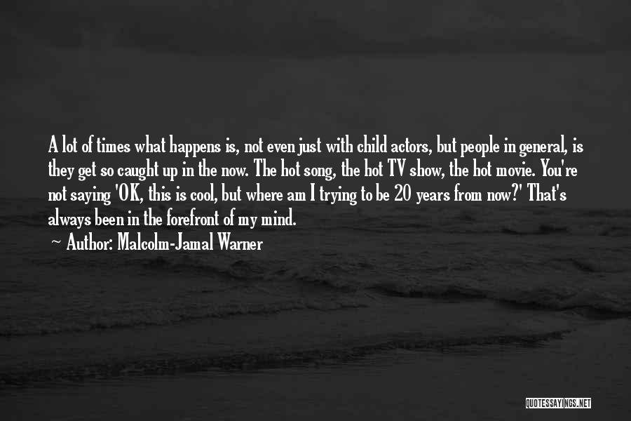 20 Years From Now Quotes By Malcolm-Jamal Warner