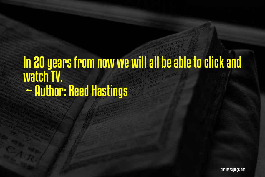20 Years From Now Quotes By Reed Hastings