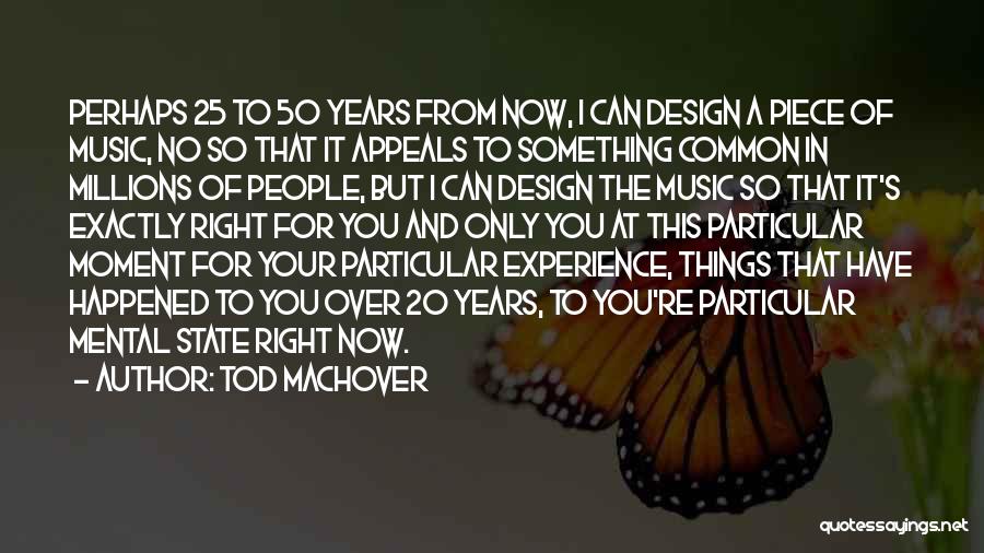 20 Years From Now Quotes By Tod Machover