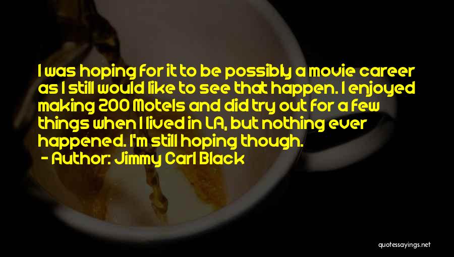 200 Movie Quotes By Jimmy Carl Black