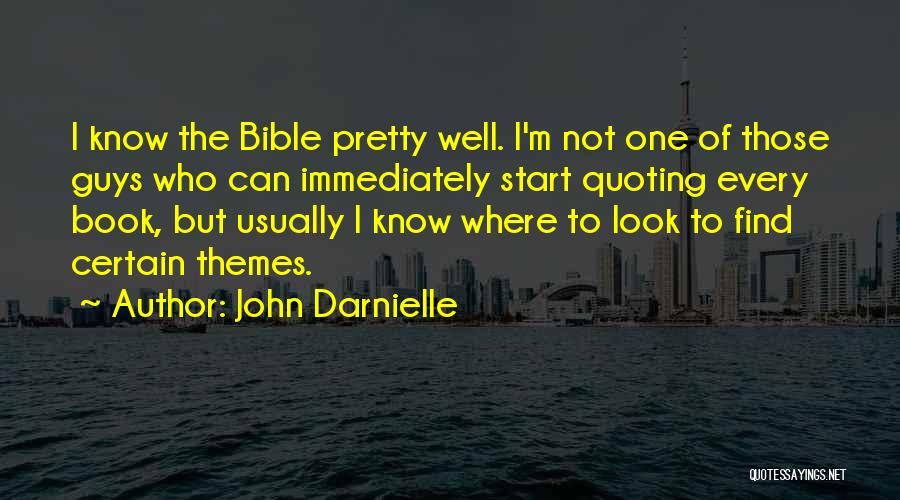 John Darnielle Quotes: I Know The Bible Pretty Well. I'm Not One Of Those Guys Who Can Immediately Start Quoting Every Book, But