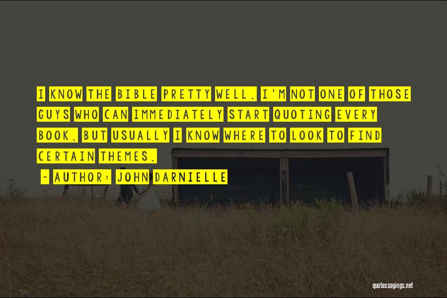 John Darnielle Quotes: I Know The Bible Pretty Well. I'm Not One Of Those Guys Who Can Immediately Start Quoting Every Book, But