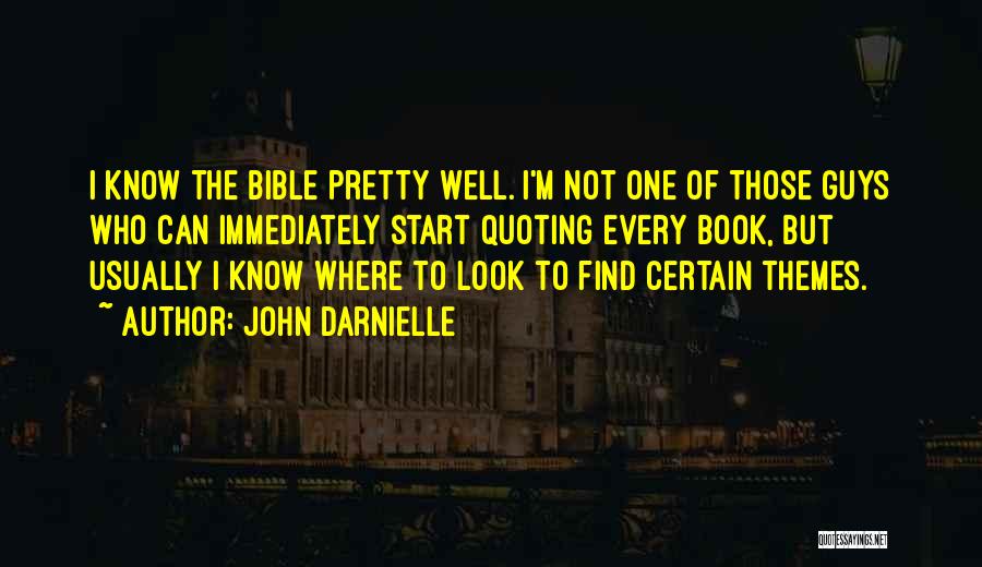 John Darnielle Quotes: I Know The Bible Pretty Well. I'm Not One Of Those Guys Who Can Immediately Start Quoting Every Book, But