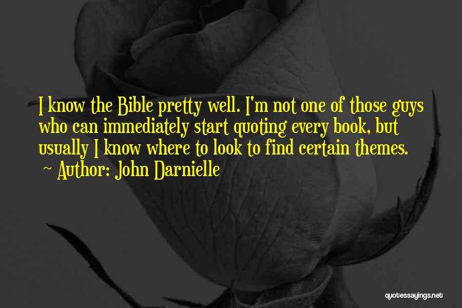 John Darnielle Quotes: I Know The Bible Pretty Well. I'm Not One Of Those Guys Who Can Immediately Start Quoting Every Book, But