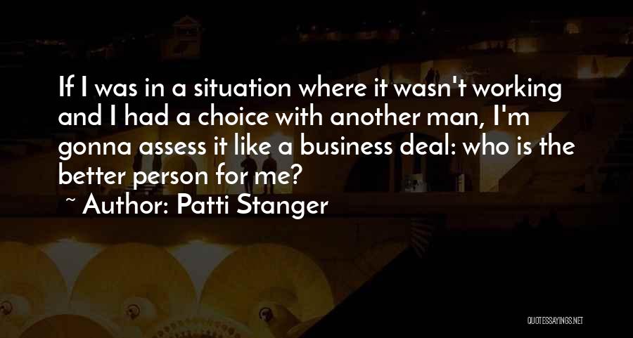 Patti Stanger Quotes: If I Was In A Situation Where It Wasn't Working And I Had A Choice With Another Man, I'm Gonna