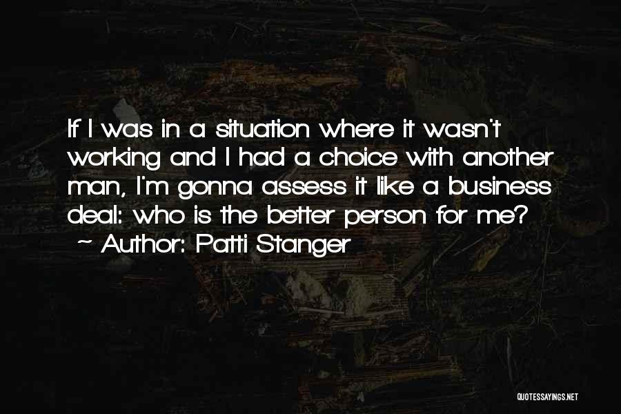 Patti Stanger Quotes: If I Was In A Situation Where It Wasn't Working And I Had A Choice With Another Man, I'm Gonna