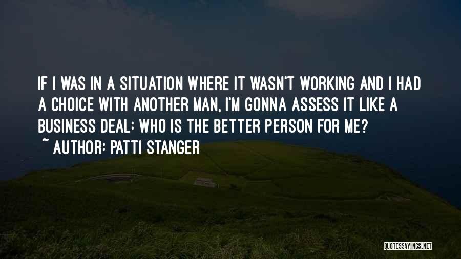 Patti Stanger Quotes: If I Was In A Situation Where It Wasn't Working And I Had A Choice With Another Man, I'm Gonna