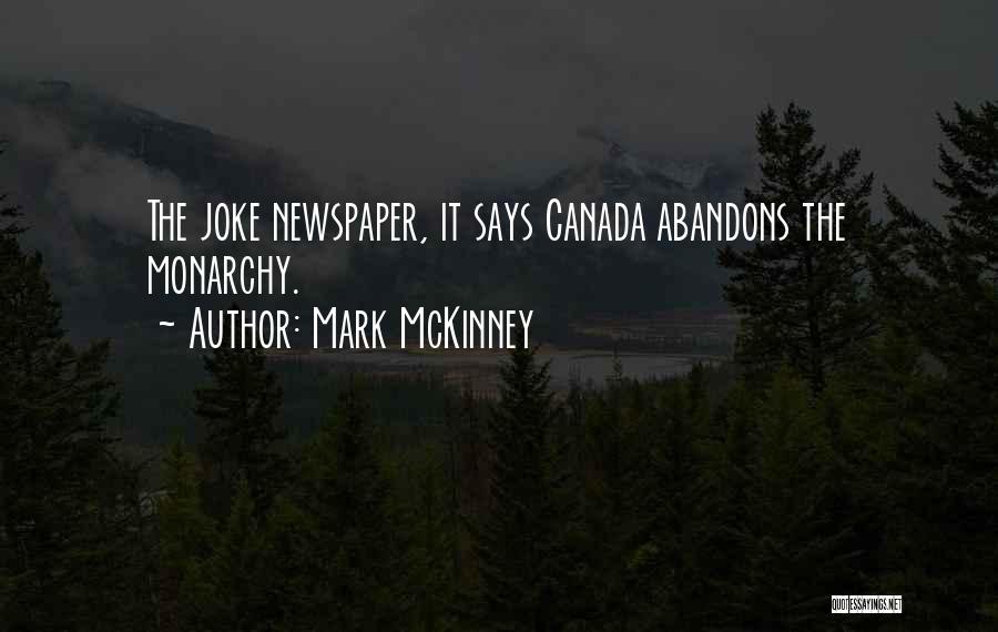 Mark McKinney Quotes: The Joke Newspaper, It Says Canada Abandons The Monarchy.