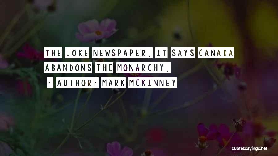 Mark McKinney Quotes: The Joke Newspaper, It Says Canada Abandons The Monarchy.