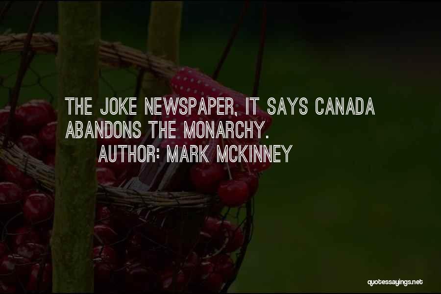 Mark McKinney Quotes: The Joke Newspaper, It Says Canada Abandons The Monarchy.