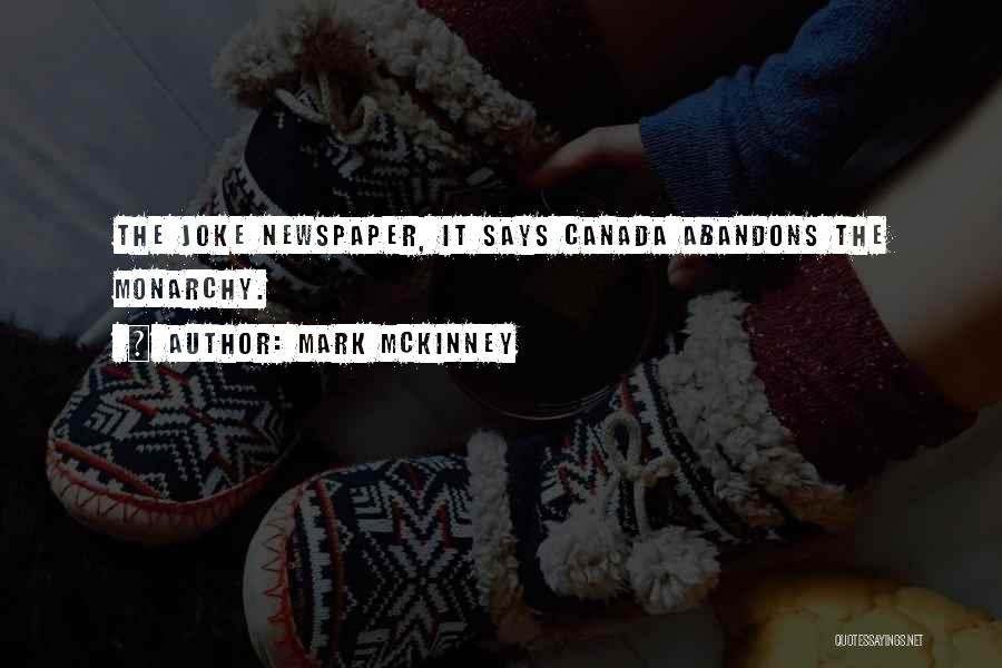 Mark McKinney Quotes: The Joke Newspaper, It Says Canada Abandons The Monarchy.