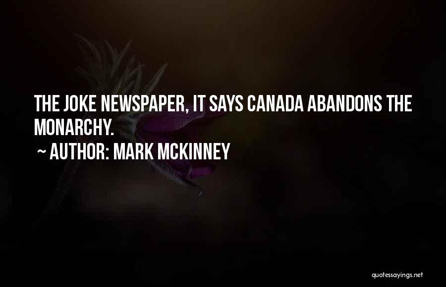 Mark McKinney Quotes: The Joke Newspaper, It Says Canada Abandons The Monarchy.