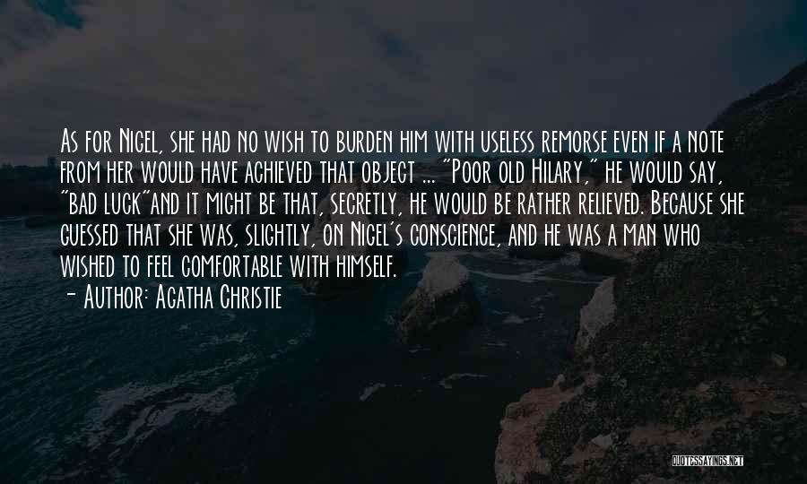 Agatha Christie Quotes: As For Nigel, She Had No Wish To Burden Him With Useless Remorse Even If A Note From Her Would