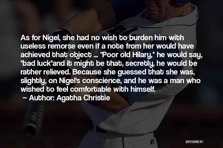 Agatha Christie Quotes: As For Nigel, She Had No Wish To Burden Him With Useless Remorse Even If A Note From Her Would