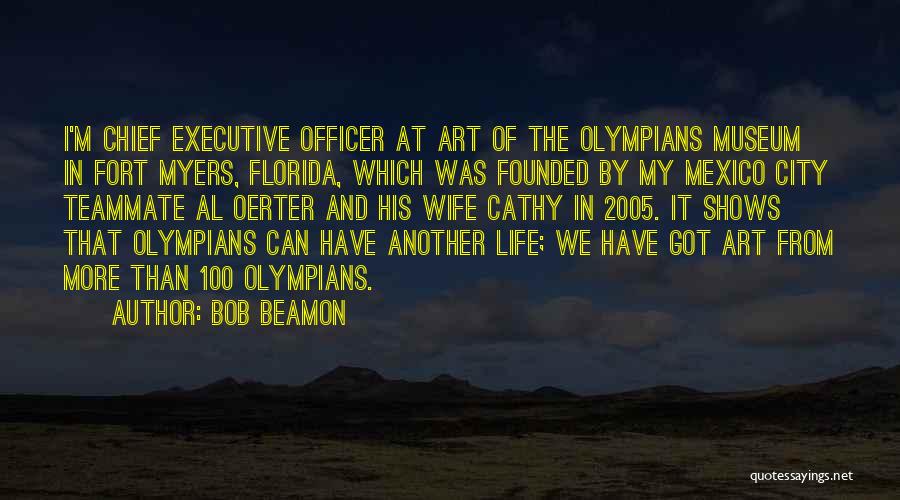 Bob Beamon Quotes: I'm Chief Executive Officer At Art Of The Olympians Museum In Fort Myers, Florida, Which Was Founded By My Mexico