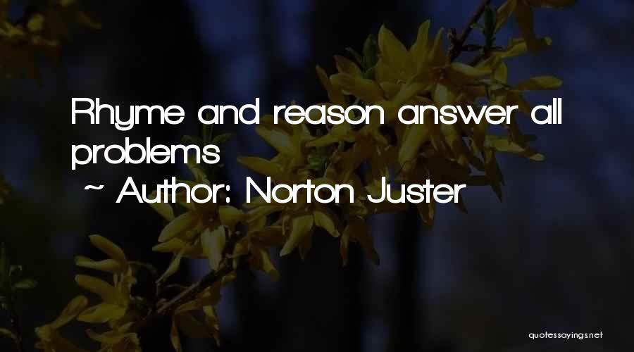 Norton Juster Quotes: Rhyme And Reason Answer All Problems