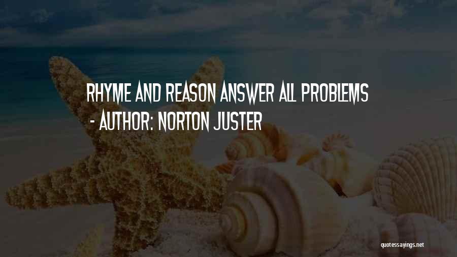 Norton Juster Quotes: Rhyme And Reason Answer All Problems