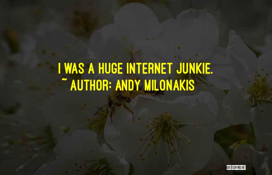 Andy Milonakis Quotes: I Was A Huge Internet Junkie.