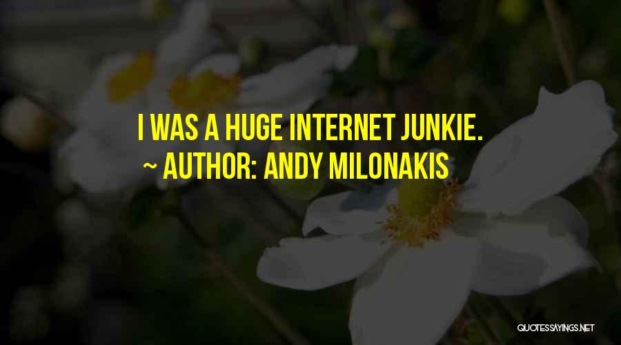 Andy Milonakis Quotes: I Was A Huge Internet Junkie.