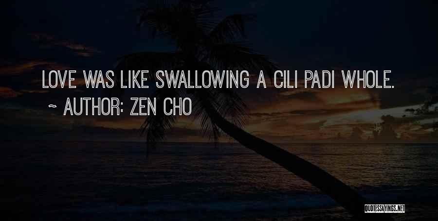 Zen Cho Quotes: Love Was Like Swallowing A Cili Padi Whole.