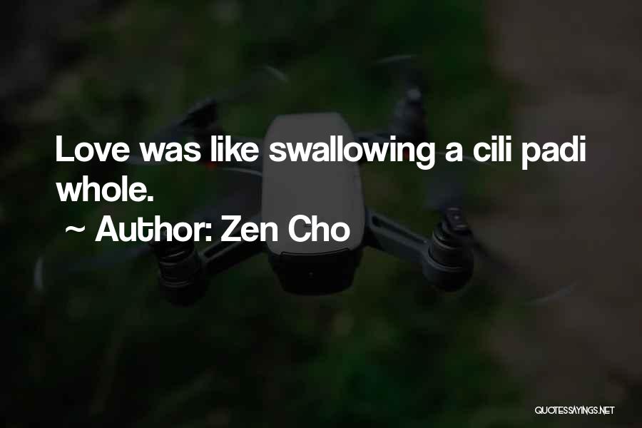Zen Cho Quotes: Love Was Like Swallowing A Cili Padi Whole.
