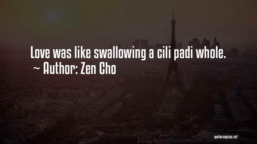 Zen Cho Quotes: Love Was Like Swallowing A Cili Padi Whole.