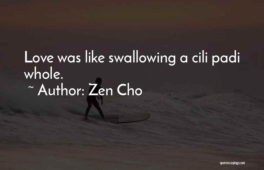 Zen Cho Quotes: Love Was Like Swallowing A Cili Padi Whole.